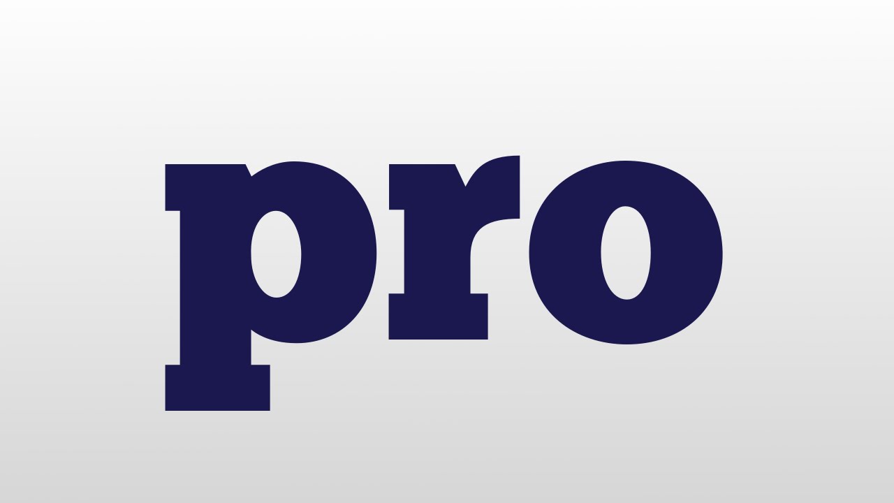 pro meaning and pronunciation - YouTube